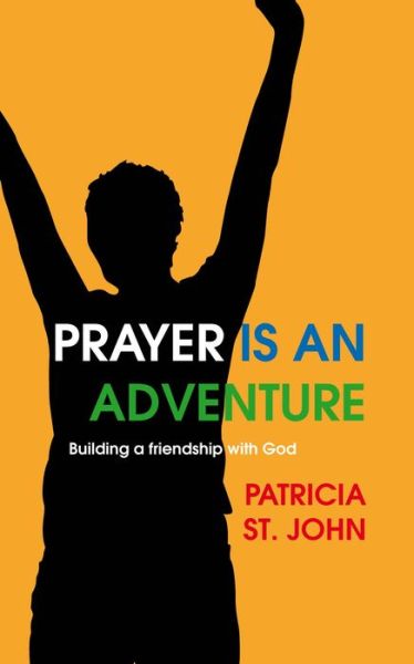 Cover for Patricia St. John · Prayer Is An Adventure: Building a Friendship with God (Paperback Book) [Revised edition] (2009)