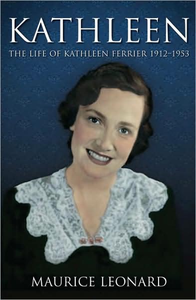 Cover for Maurice Leonard · Kathleen: The Life of Kathleen Ferrier 1912-1953 (Paperback Book) (2008)