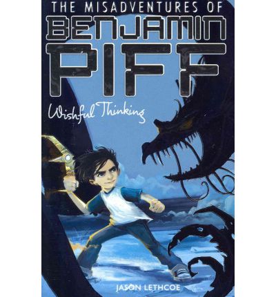 Wishful Thinking - The Misadventures of Benjamin Bartholomew Piff S. - Jason Lethcoe - Książki - Little Tiger Press Group - 9781847150288 - 1 sierpnia 2008