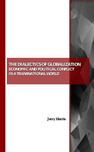 Cover for Jerry Harris · The Dialectics of Globalization: Economic and Political Conflict in a Transnational World (Taschenbuch) [New edition] (2008)