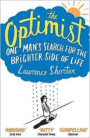 Cover for Laurence Shorter · The Optimist: One Man's Search for the Brighter Side of Life (Paperback Book) [Main edition] (2010)
