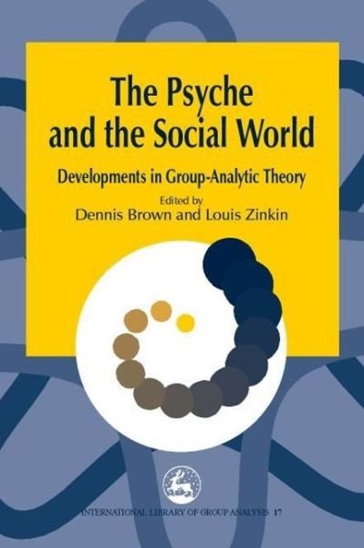 Cover for Brown · The Psyche and the Social World: Developments in Group-Analytic Theory - International Library of Group Analysis (Taschenbuch) (2000)