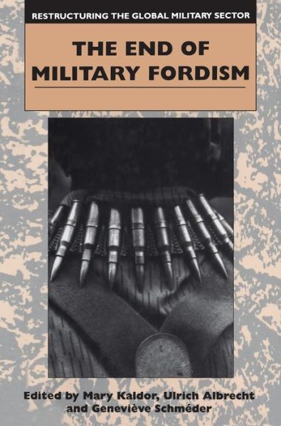 Restructuring the Global Military Sector (The End of Military Fordism) - Mary Kaldor - Books - Bloomsbury Publishing PLC - 9781855674288 - April 22, 1998