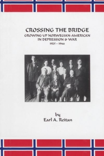 Cover for Earl A. Reitan · Crossing the Bridge: Growing Up Norwegian American in Depression and War 1925-1946 (Taschenbuch) (1999)