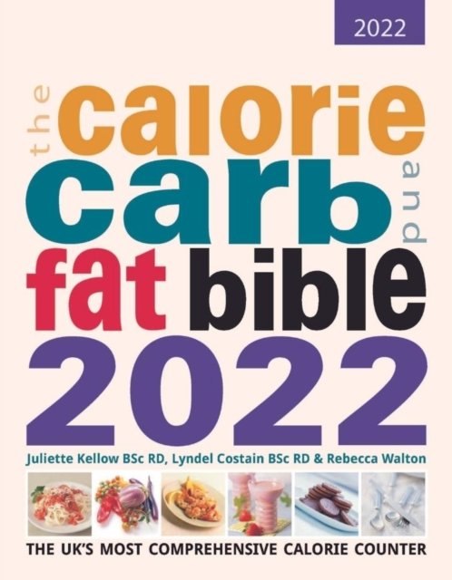 Cover for The Calorie, Carb and Fat Bible 2022: The UK's Most Comprehensive Calorie Counter (Paperback Book) (2022)