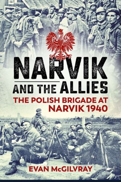 Cover for Evan McGilvray · Narvik and the Allies: The Polish Brigade at Narvik 1940 (Paperback Book) (2017)