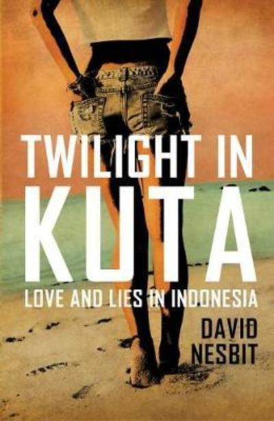 Cover for David Nesbit · Twilight in Kuta: Love and lies in Indonesia (Paperback Book) (2018)