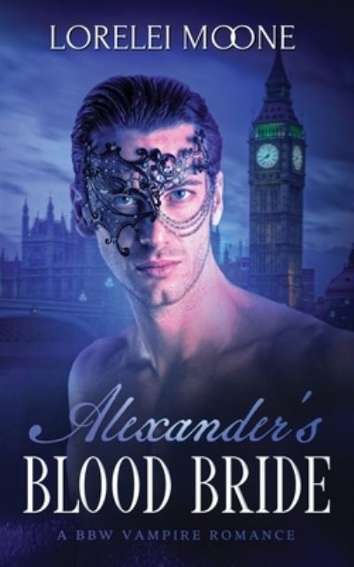 Alexander's Blood Bride - Vampires of London - Lorelei Moone - Books - WriteHit - 9781913930288 - October 7, 2020