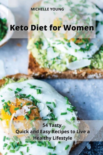 Cover for Michelle Young · Keto Diet for Women: 54 Tasty, Quick and Easy Recipes to Live a Healthy Lifestyle (Paperback Book) (2021)