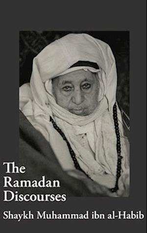 Ramadan Discourses of Shaykh Muhammad Ibn Al-Habib - Shaykh Muhammad Ibn Al-Habib - Books - Diwan Press - 9781914397288 - May 15, 2023