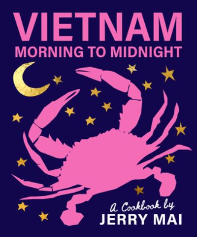 Vietnam: Morning to Midnight: A cookbook by Jerry Mai - Jerry Mai - Books - Smith Street Books - 9781922754288 - February 28, 2023