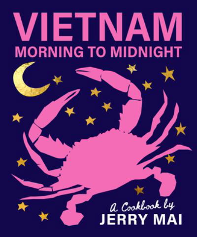 Cover for Jerry Mai · Vietnam: Morning to Midnight: A cookbook by Jerry Mai (Gebundenes Buch) (2023)