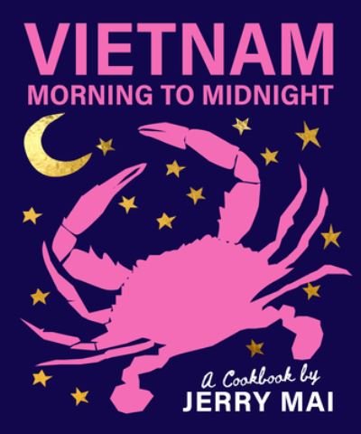 Cover for Jerry Mai · Vietnam: Morning to Midnight: A cookbook by Jerry Mai (Hardcover bog) (2023)