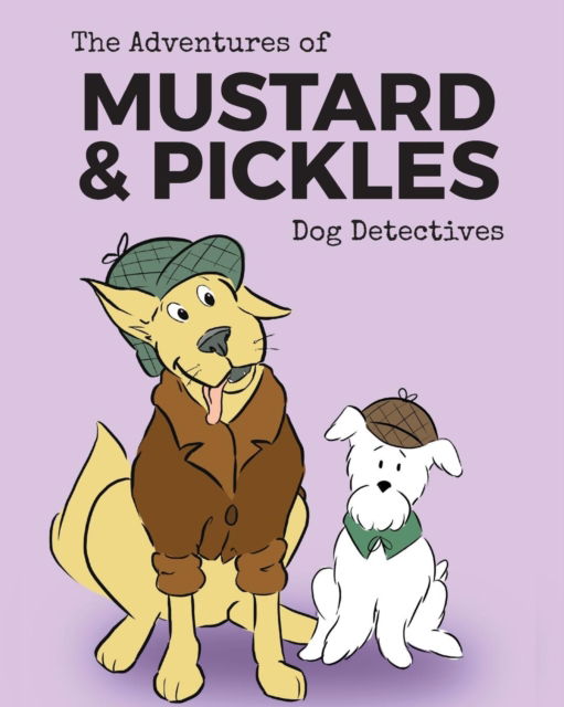 Cover for Amy Parry · The Adventures of Mustard and Pickles, Dog Detectives (Paperback Book) (2018)