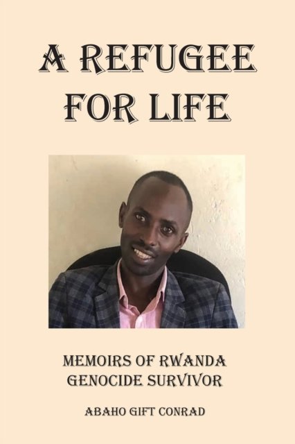 Cover for Gift Conrad Abaho · A Refugee For Life (Pocketbok) (2021)