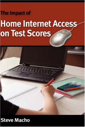 Cover for Steve Macho · The Impact of Home Internet Access on Test Scores (Hardcover Book) (2007)