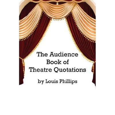 Cover for Louis Phillips · The Audience Book of Theatre Quotations (Pocketbok) (2007)