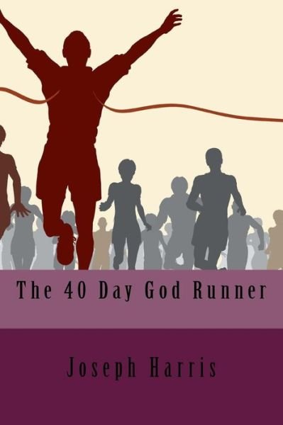 Cover for Joseph Harris · The 40 Day God Runner (Taschenbuch) (2017)