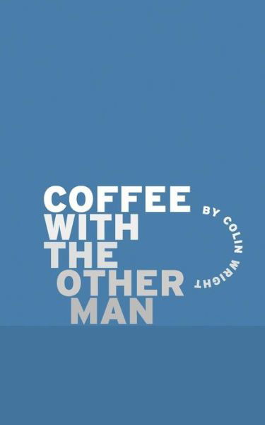 Cover for Colin Wright · Coffee with the Other Man (Pocketbok) (2013)