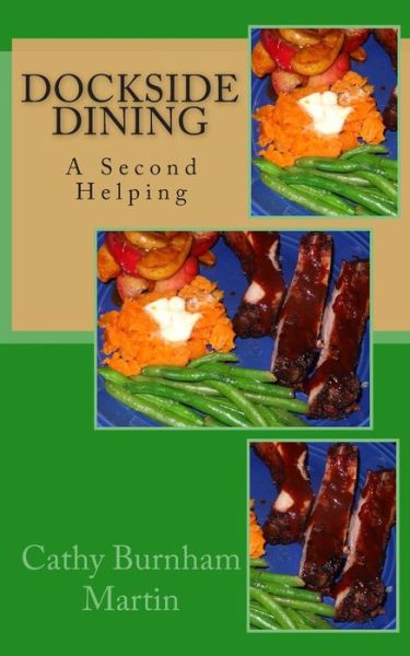 Dockside Dining: a Second Helping (Volume 2) - Cathy Burnham Martin - Książki - Quiet Thunder Publishing - 9781939220288 - 16 sierpnia 2014