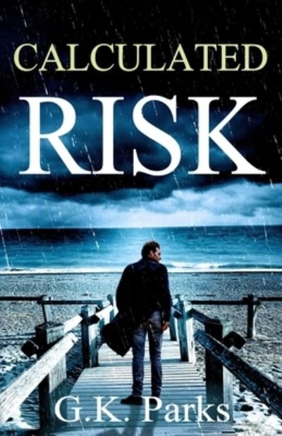 Cover for G K Parks · Calculated Risk - A Cross Security Investigation (Pocketbok) (2021)