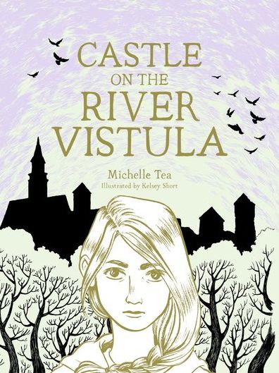 Castle on the River Vistula - Michelle Tea - Books - McSweeney's Publishing - 9781944211288 - January 22, 2019