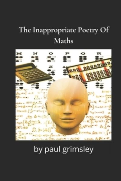 Cover for Paul Grimsley · The Inappropriate Poetry Of Maths (Paperback Book) (2021)