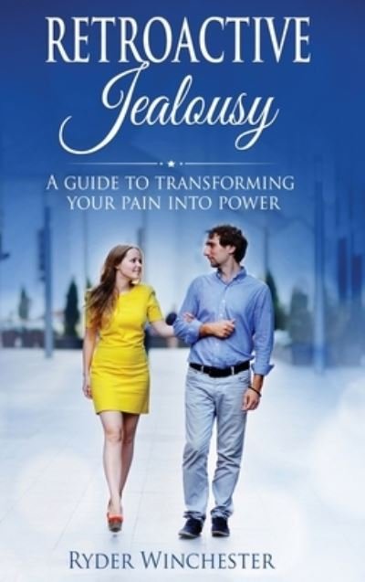 Retroactive Jealousy - Ryder Winchester - Books - Stonebank Publishing - 9781953543288 - August 13, 2020