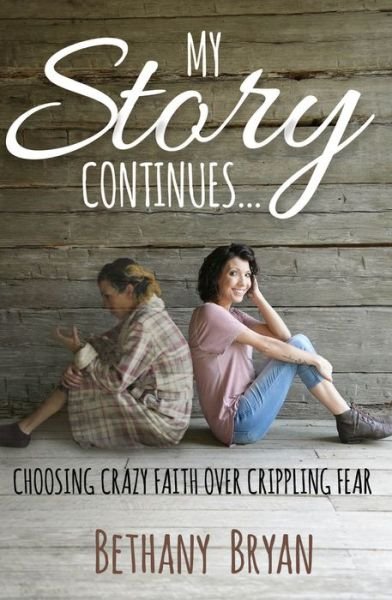 Cover for Bethany Bryan · My Story Continues...: Choosing Crazy Faith over Crippling Fear (Paperback Book) (2022)