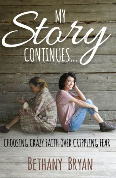 Cover for Bethany Bryan · My Story Continues...: Choosing Crazy Faith over Crippling Fear (Paperback Bog) (2022)