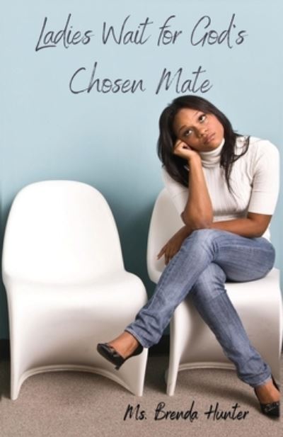 Cover for Brenda Hunter · Ladies Wait for God's Chosen Mate (Book) (2023)