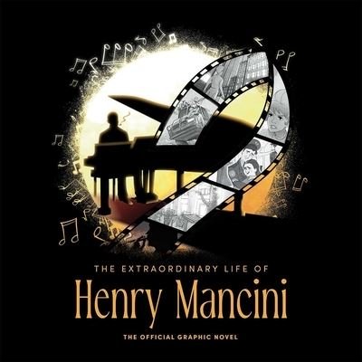 Cover for David Calcano · The Extraordinary Life of Henry Mancini: Official Graphic Novel (Inbunden Bok) (2024)