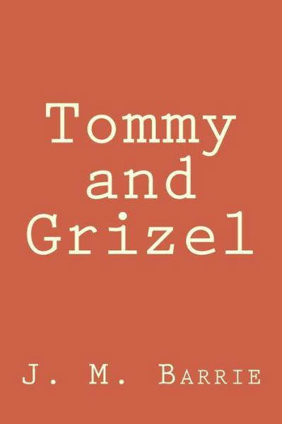 Cover for James Matthew Barrie · Tommy and Grizel (Taschenbuch) (2017)