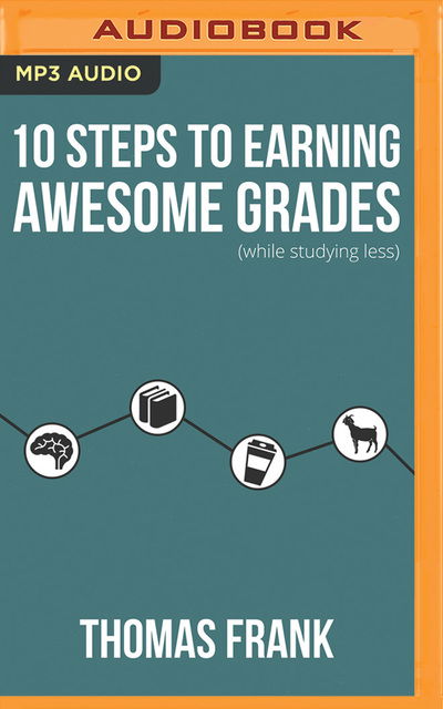 Cover for Thomas Frank · 10 Steps to Earning Awesome Grades While Studying Less (CD) (2018)