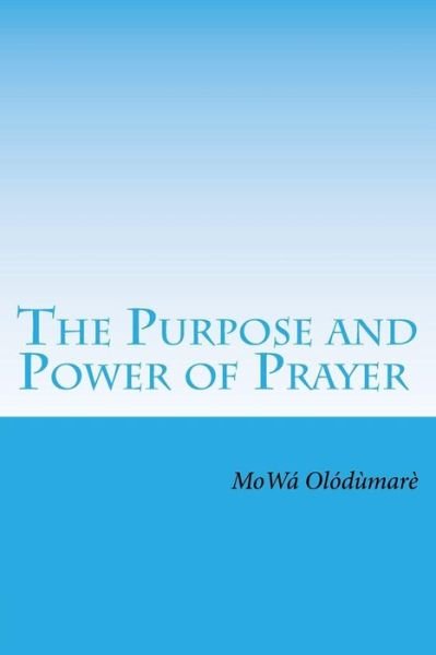 Cover for Mowa Olodumare · The Purpose and Power of Prayer (Taschenbuch) (2017)