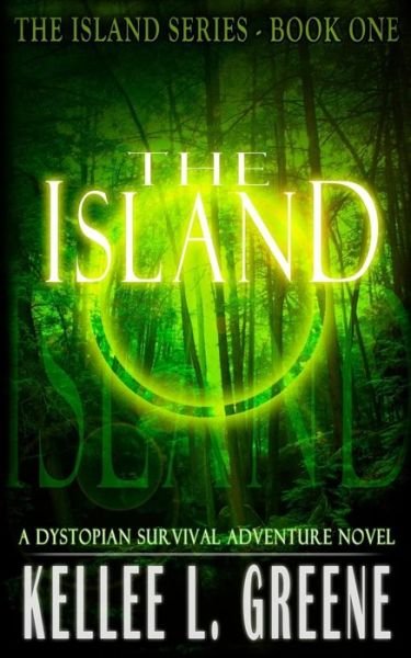 Cover for Kellee L Greene · The Island - A Dystopian Survival Adventure Novel (Paperback Book) (2017)
