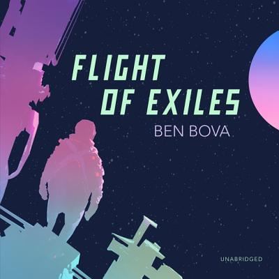 Flight of Exiles Lib/E - Ben Bova - Musiikki - Blackstone Publishing - 9781982592288 - tiistai 6. marraskuuta 2018