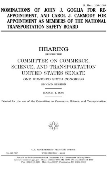 Cover for United States Congress · Nominations of John J. Goglia for reappointment, and Carol J. Carmody for appointment as members of the National Transportation Safety Board (Taschenbuch) (2018)