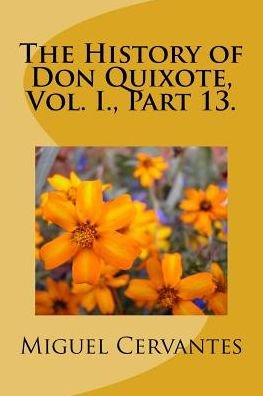 Cover for Miguel de Cervantes Saavedra · The History of Don Quixote, Vol. I., Part 13. (Pocketbok) (2018)
