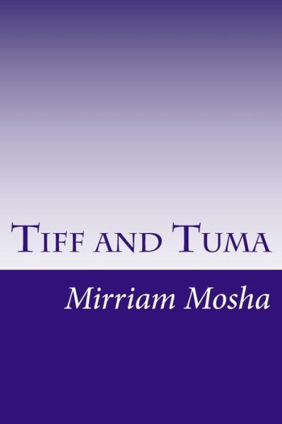 Cover for Mirriam Mosha · Tiff and Tuma (Paperback Book) (2018)