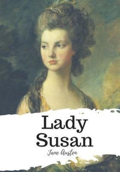 Lady Susan - Jane Austen - Libros - Createspace Independent Publishing Platf - 9781986932288 - 29 de marzo de 2018