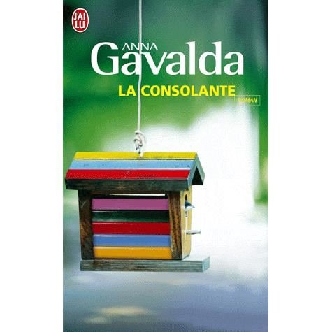 Cover for Anna Gavalda · La Consolante (Litterature Generale) (French Edition) (Taschenbuch) [French edition] (2010)