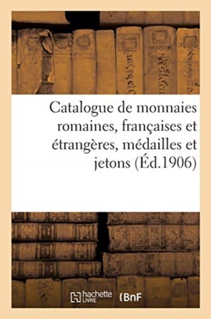 Cover for Etienne Bourgey · Catalogue de Monnaies Romaines, Francaises Et Etrangeres, Medailles Et Jetons (Pocketbok) (2019)