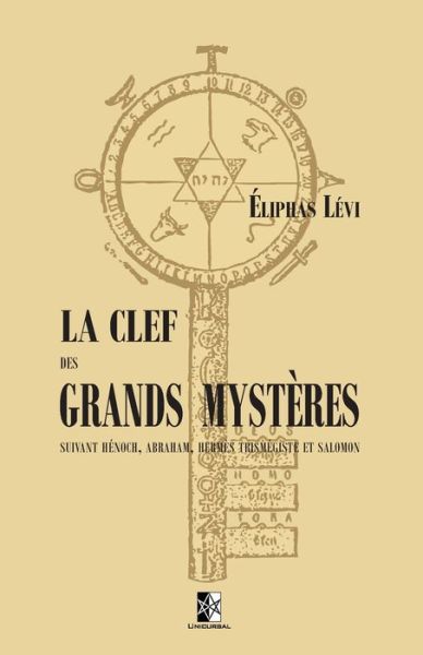 La Clef des Grands Mysteres - Eliphas Levi - Libros - Unicursal - 9782898061288 - 1 de abril de 2020