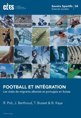 Cover for Raffaele Poli · Football Et Integration: Les Clubs de Migrants Albanais Et Portugais En Suisse - Savoirs Sportifs / Sports Knowledge (Paperback Book) [French edition] (2012)
