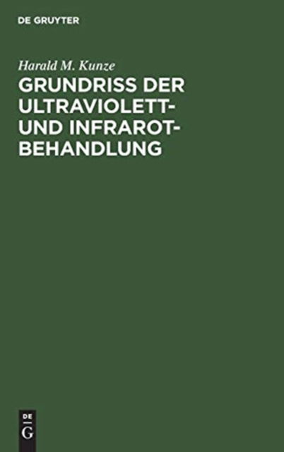 Cover for Harald M. Kunze · Grundriss der Ultraviolett- und Infrarot-Behandlung (Book) (1959)