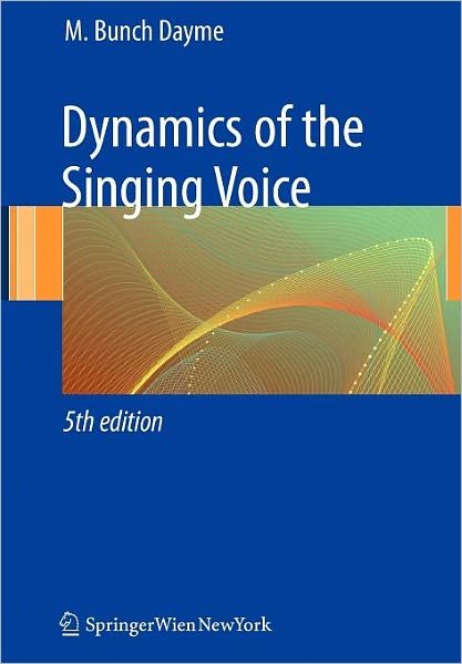 Cover for Meribeth A. Dayme · Dynamics of the Singing Voice (Paperback Book) [5th ed. 2009 edition] (2009)
