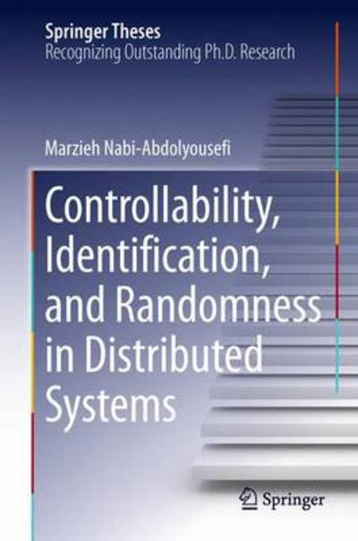 Marzieh Nabi-Abdolyousefi · Controllability, Identification, and Randomness in Distributed Systems - Springer Theses (Gebundenes Buch) (2014)