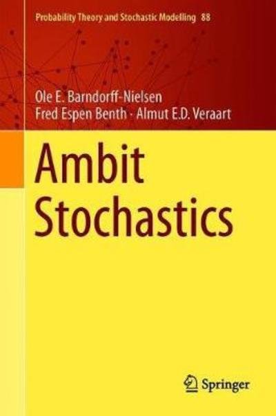 Cover for Ole E. Barndorff-Nielsen · Ambit Stochastics - Probability Theory and Stochastic Modelling (Innbunden bok) [1st ed. 2018 edition] (2018)