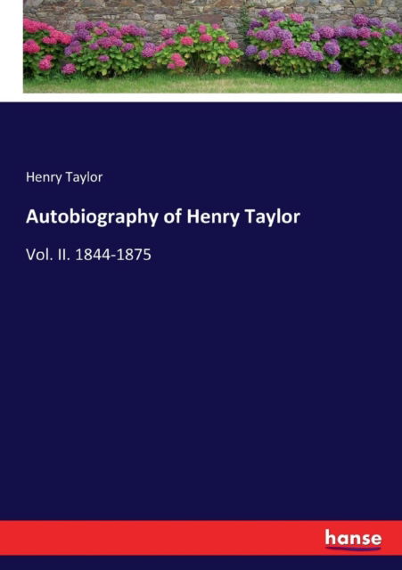 Autobiography of Henry Taylor - Henry Taylor - Books - Hansebooks - 9783337112288 - June 2, 2017